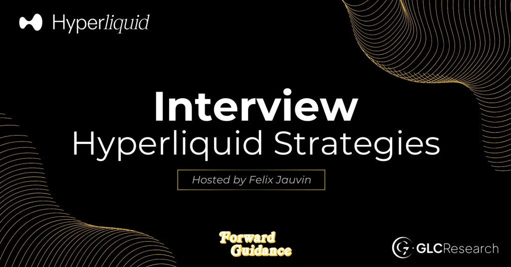 Hyperliquid Strategies Interview – "Rethinking Financial Rails" by Forward Guidance